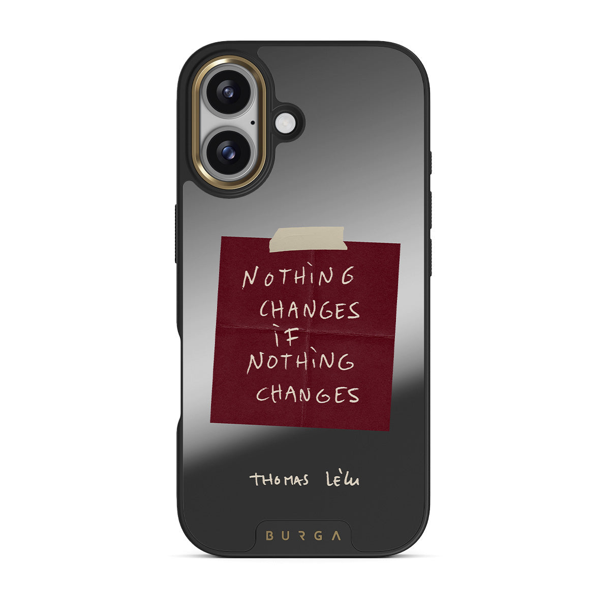 Nothing Changes - iPhone 17 Case | BURGA