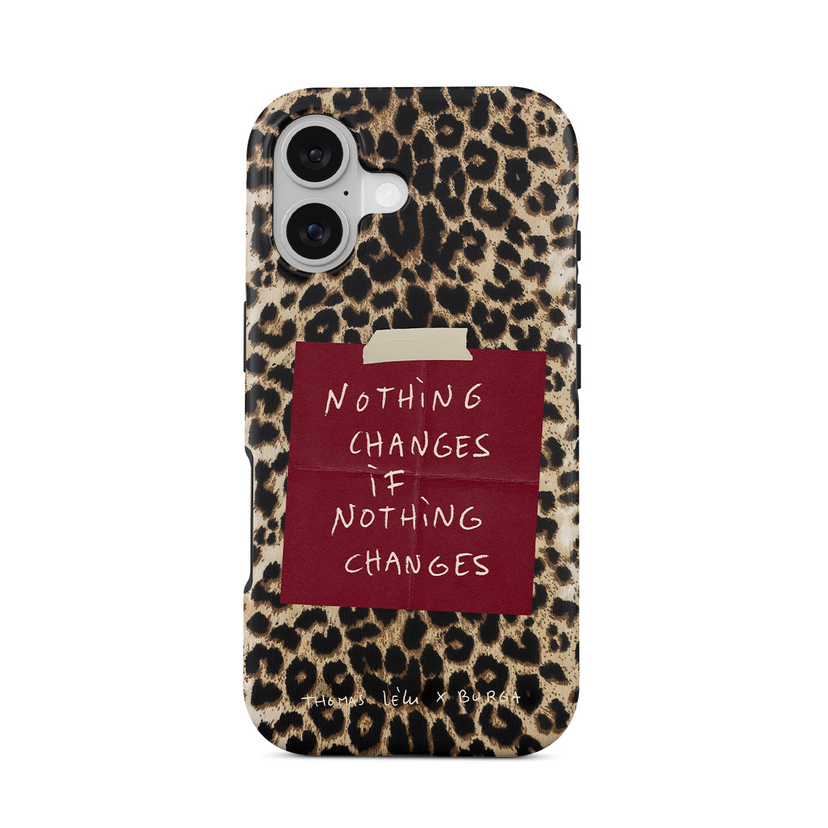 Nothing Changes - iPhone 17 Case | BURGA